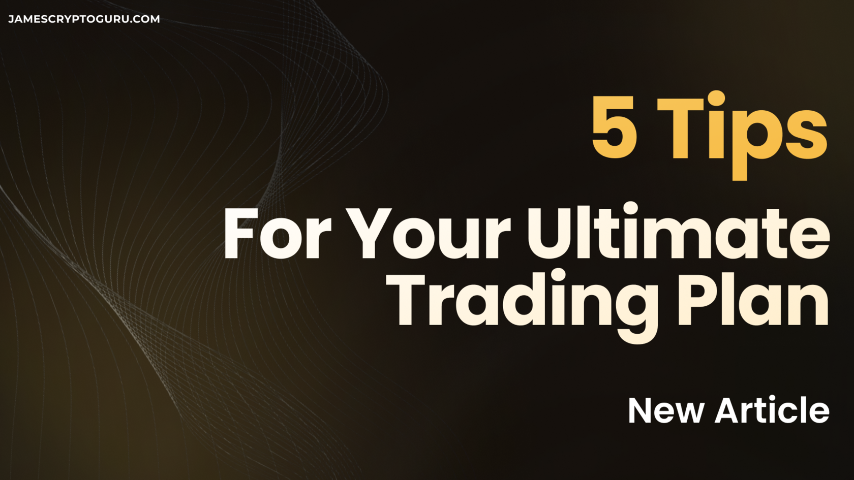 5 Tips For Your Ultimate Trading Plan